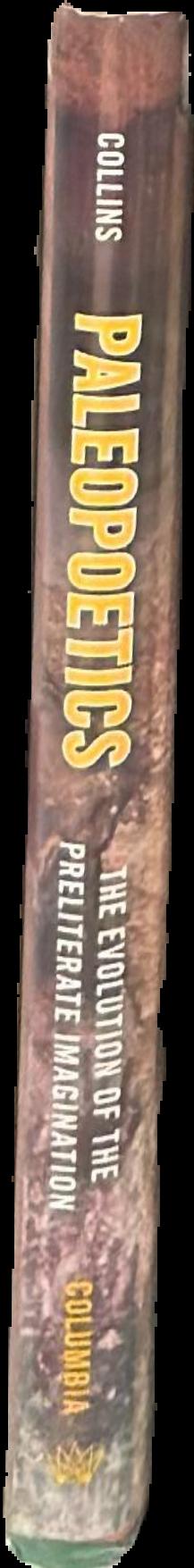 Paleopoetics : the evolution of the preliterate imagination / Christopher Collins live spine