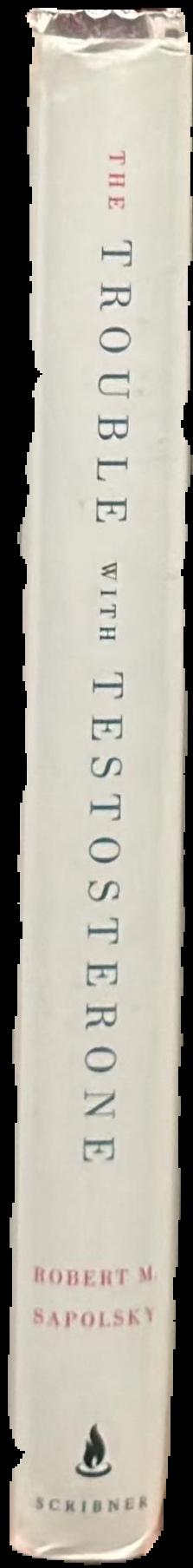 The trouble with testosterone and other essays on the biology of the human predicament live spine