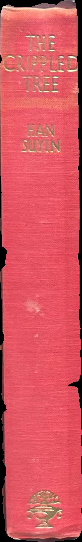 The crippled tree : China : biography, history, autobiography / Han Suyin live spine
