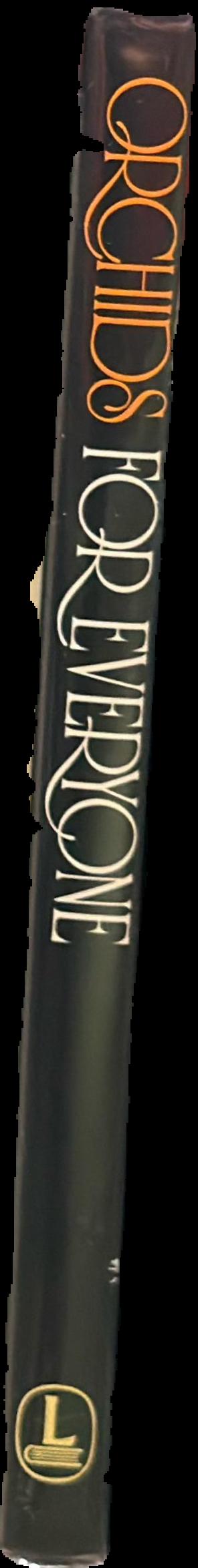 Orchids for everyone : a practical guide to the home cultivation of over 200 of the world's most beautiful varieties live spine
