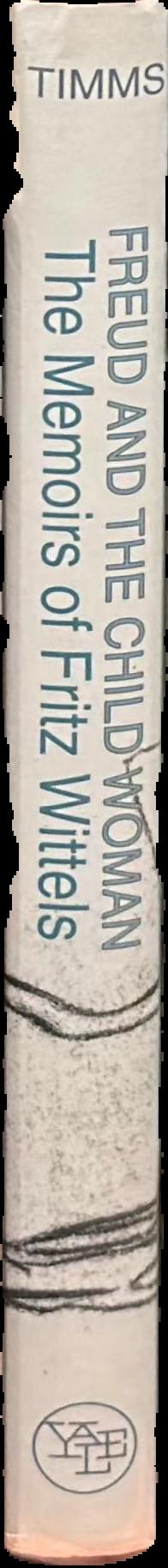Freud and the child woman : the memoirs of Fritz Wittels live spine