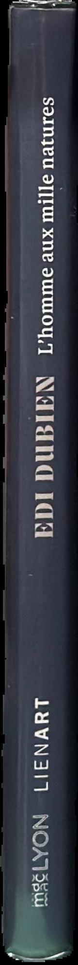 Edi Dubien : L'homme aux mille natures = Edi Dubien : the man of a thousand natures live spine