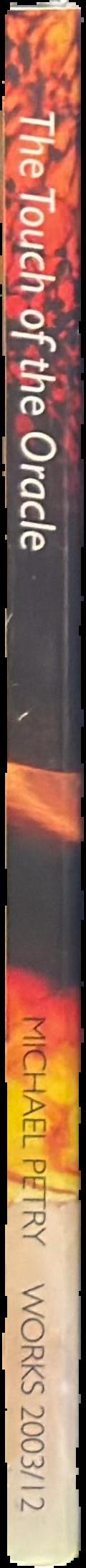 The touch of the oracle : Michael Petry, works 2003/12 live spine
