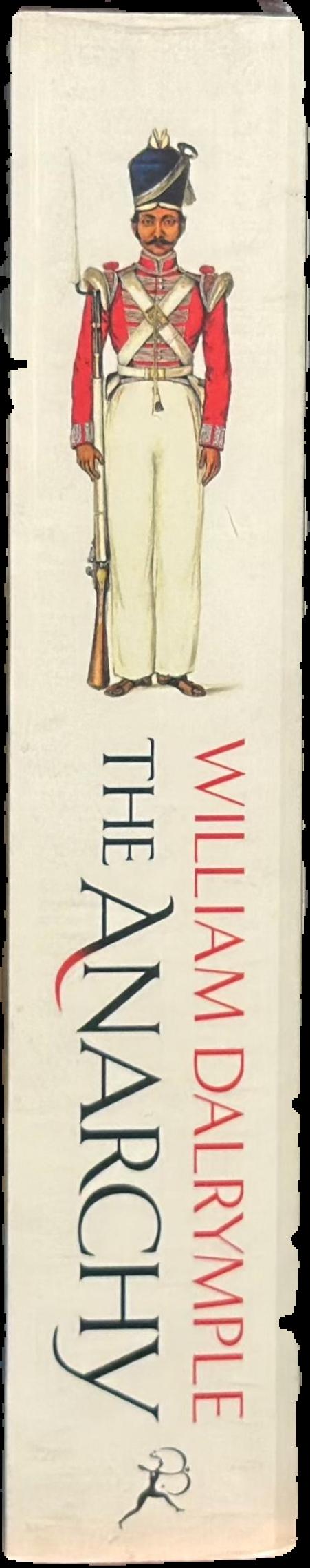 The anarchy : the relentless rise of the East India Company live spine