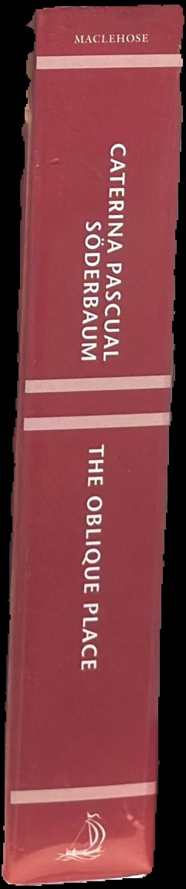 The oblique place / Caterina Pascual Söderbaum ; translated by Frank Perry live spine