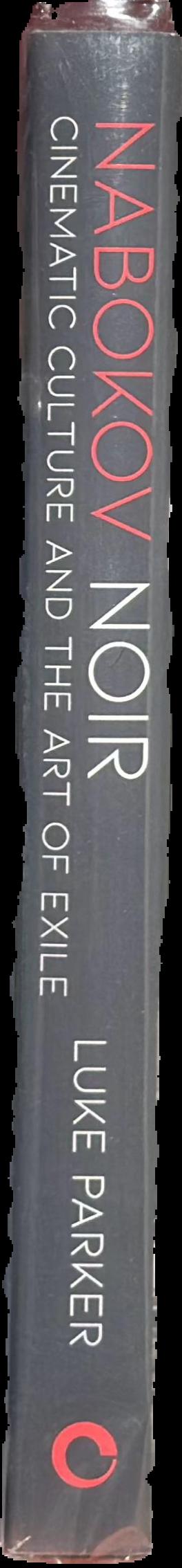 Nabokov noir : cinematic culture and the art of exile / Luke Parker live spine