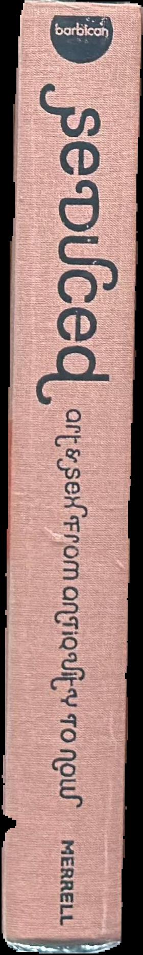 Seduced : art & sex from antiquity to now live spine