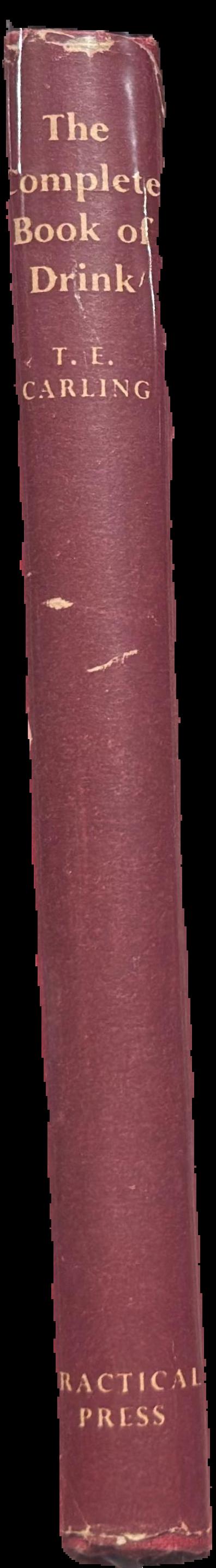 The complete book of drink : a guide to the buying, storing, service & selling of all alcoholic liquors / T. E. Carling live spine