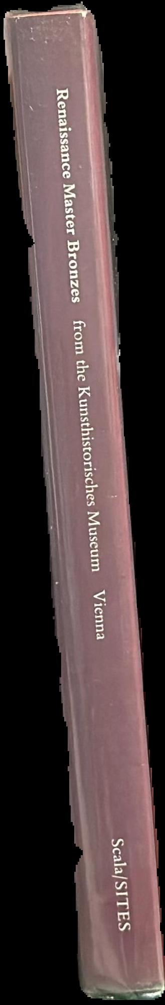 Renaissance master bronzes from the collection of the Kunsthistorisches Museum Vienna live spine