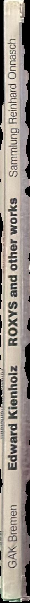 ROXYS and other works : aus der Sammlung Reinhard Onnasch = from the Reinhard Onnasch collection live spine