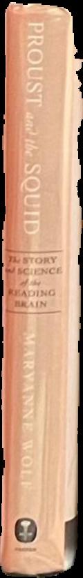 Proust and the squid : the story and science of the reading brain / Maryanne Wolf ; illustrations by Catherine Stoodley live spine