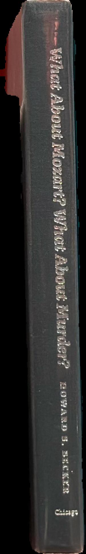 What about Mozart? What about murder? Reasoning from cases / Howard S. Becker live spine