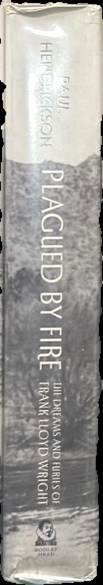 Plagued by fire : the dreams and furies of Frank Lloyd Wright live spine
