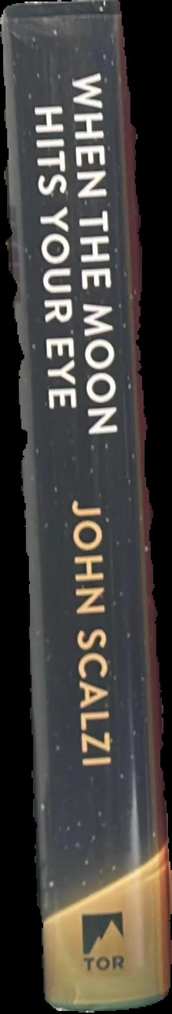 When the moon hits your eye / John Scalzi live spine