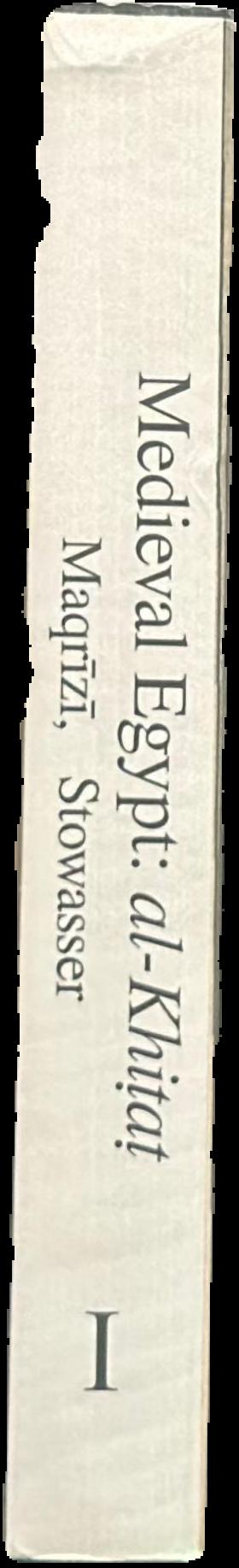Medieval Egypt : al-Khitat of Ahmad ibn Ali al-Maqrizi : part I live spine