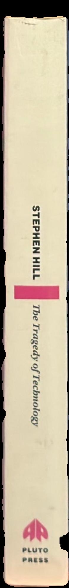 The tragedy of technology : human liberation versus domination in the late twentieth century live spine