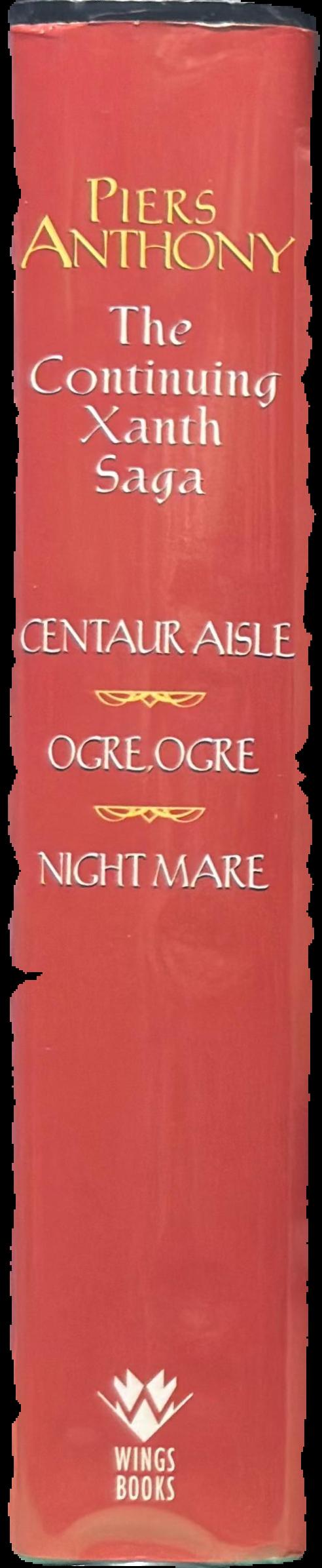 The continuing Xanth saga : Centaur aisle ; Ogre, ogre ; Night mare / Piers Anthony live spine