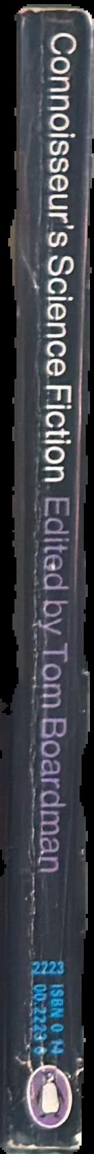 Connoisseur's science fiction / an anthology edited by Tom Boardman live spine