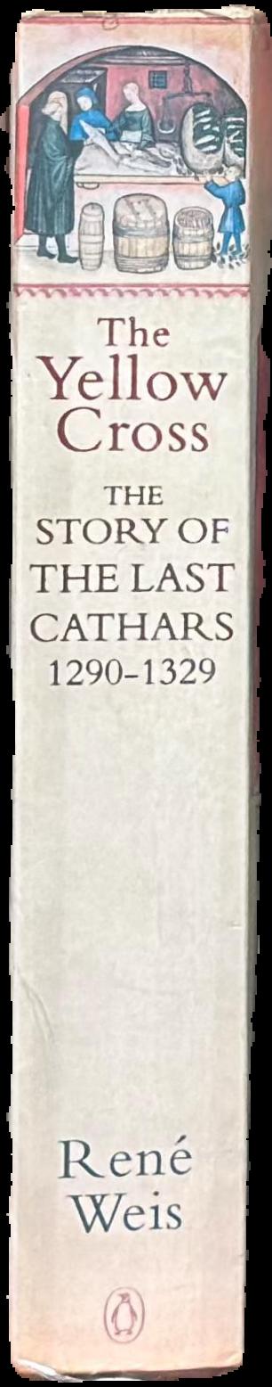 The yellow cross : the story of the last Cathars 1290-1329 live spine
