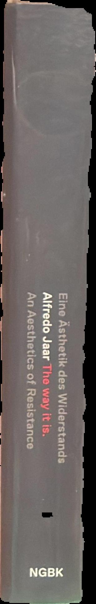 Alfredo Jaar : the way it is an aesthetics of resistance live spine