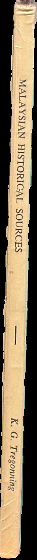Malaysian historical sources : a series of essays on historical material mainly in Malaysia on Malaysia live spine