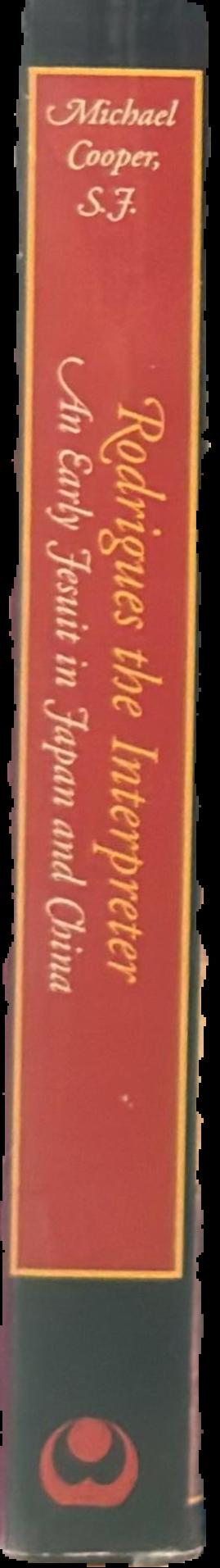 Rodrigues the interpreter : an early Jesuit in Japan and China live spine