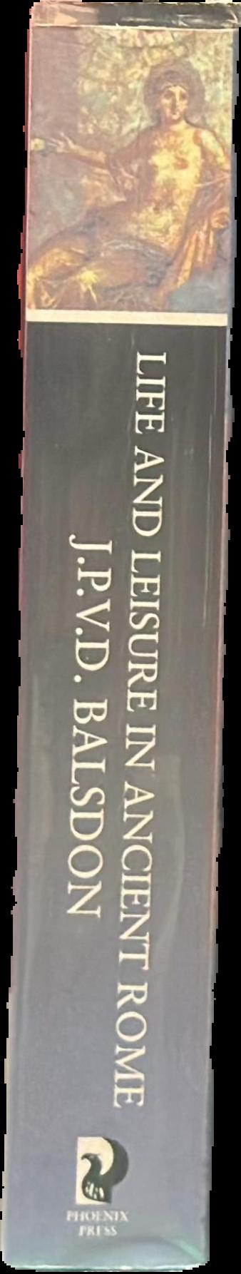 Life and leisure in ancient Rome / J.P.V.D. Balsdon live spine