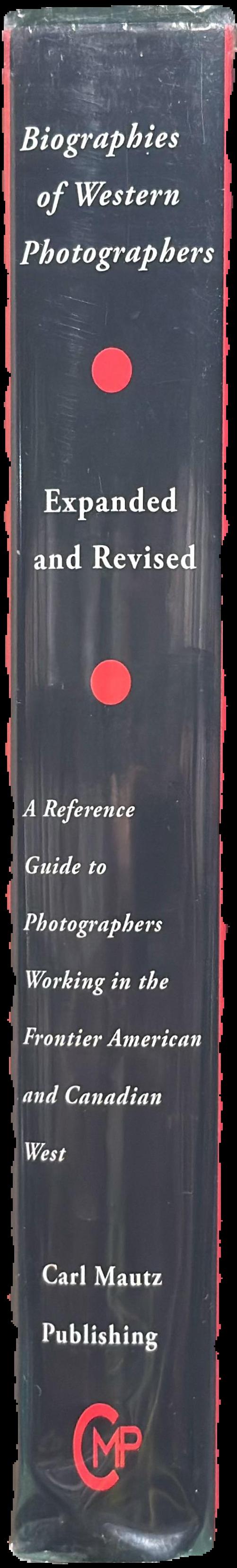 Biographies of Western photographers : a reference guide to photographers working in the 19th Century American West live spine