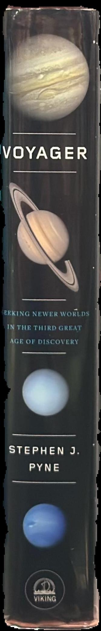 Voyager : seeking newer worlds in the third great age of discovery / Stephen J. Pyne live spine