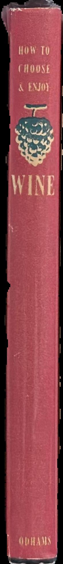 How to choose and enjoy wine / edited by Augustus Muir ; with contributions by H. Warner Allen [and 10 others] live spine
