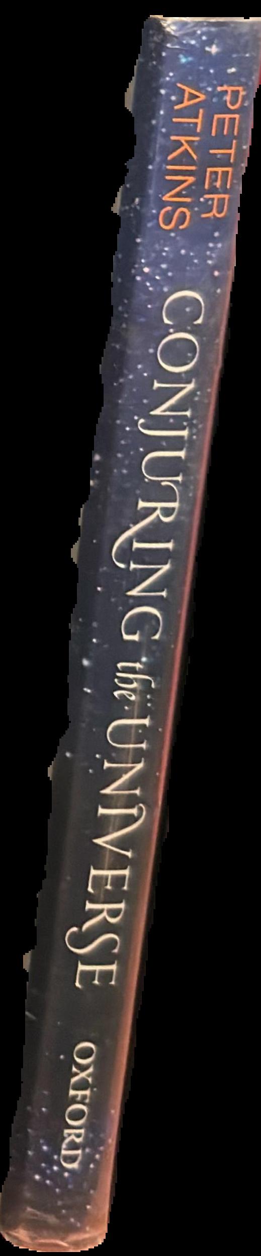 Conjuring the universe : the origins of the laws of nature / Peter Atkins live spine