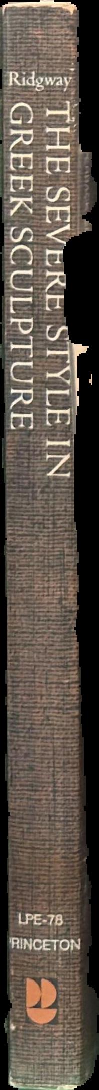The severe style in Greek sculpture / by Brunhilde Sismondo Ridgway live spine