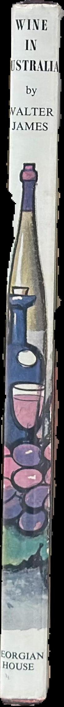 Wine in Australia : a handbook / by Walter James ; maps by Douglas Seabrook live spine