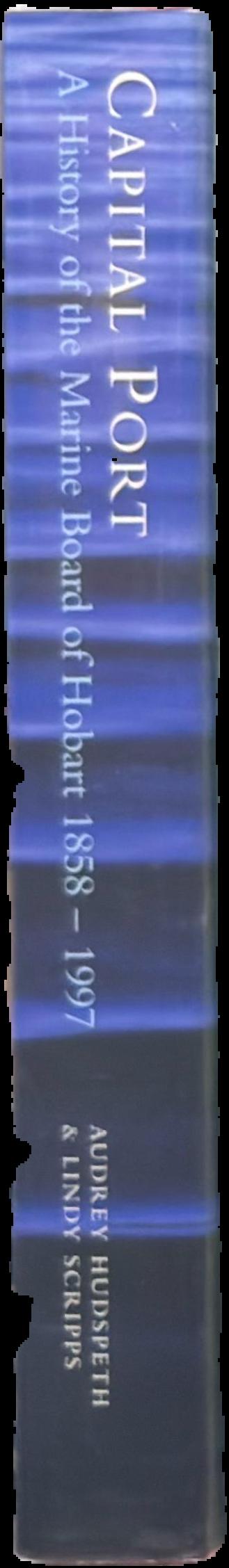 Capital port : a history of the Marine Board of Hobart, 1858-1997 live spine
