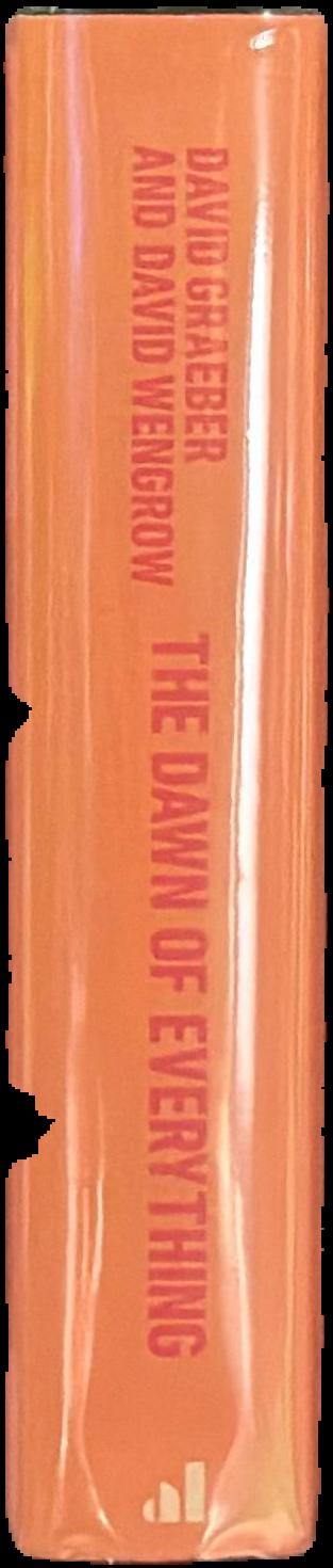 The dawn of everything : a new history of humanity / David Graeber and David Wengrow live spine