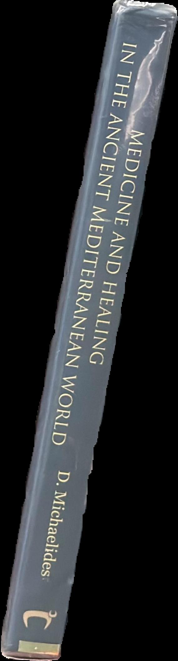 Medicine and healing in the ancient Mediterranean world : including the proceedings of the International Conference with the same title / edited by Demetrios Michaelides live spine