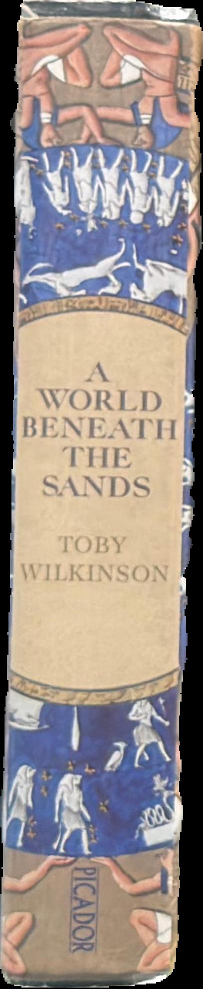 A world beneath the sands : adventurers and archaeologists in the golden age of Egyptology live spine