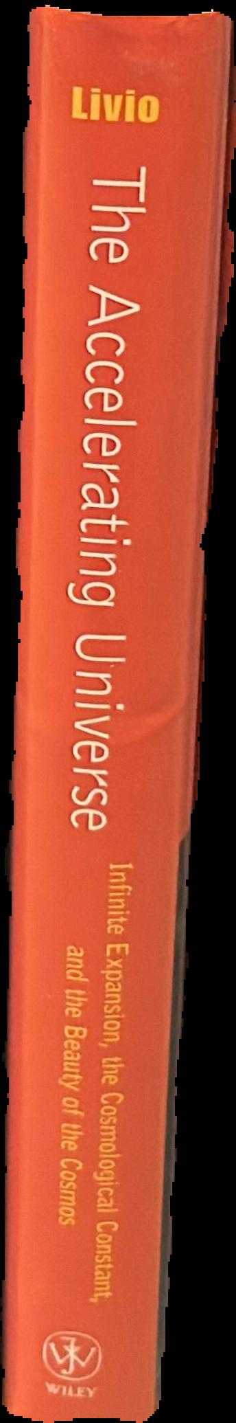 The accelerating universe : infinite expansion, the cosmological constant, and the beauty of the cosmos live spine