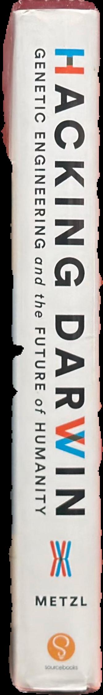 Hacking Darwin : genetic engineering and the future of humanity / Jamie Metzl live spine