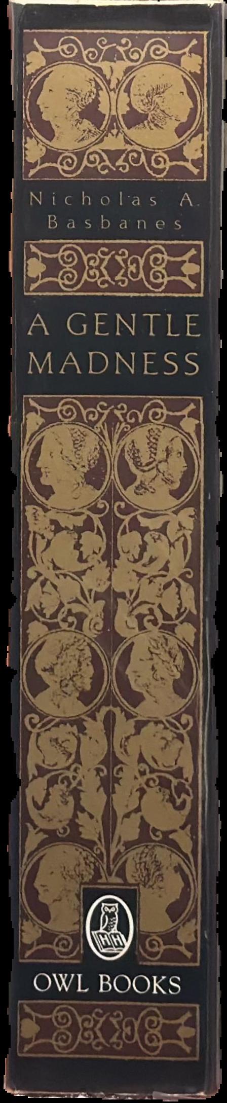 A gentle madness : bibliophiles, bibliomanes, and the eternal passion for books / Nicholas A. Basbanes live spine