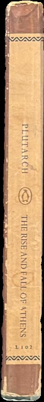 The rise and fall of Athens : nine Greek lives / by Plutarch ; translated with an introduction by Ian Scott-Kilvert live spine