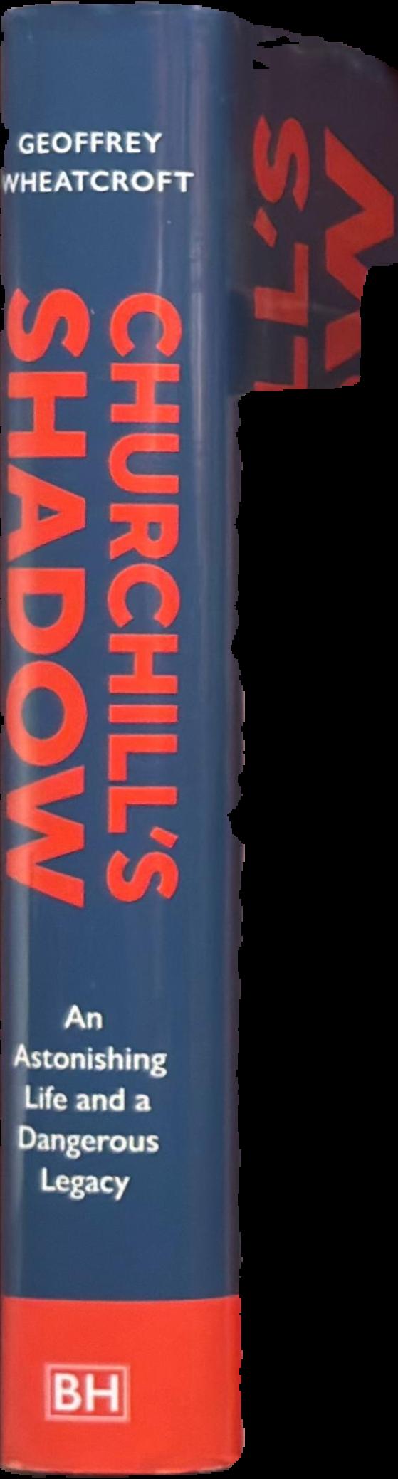 Churchill's shadow : an astonishing life and a dangerous legacy live spine