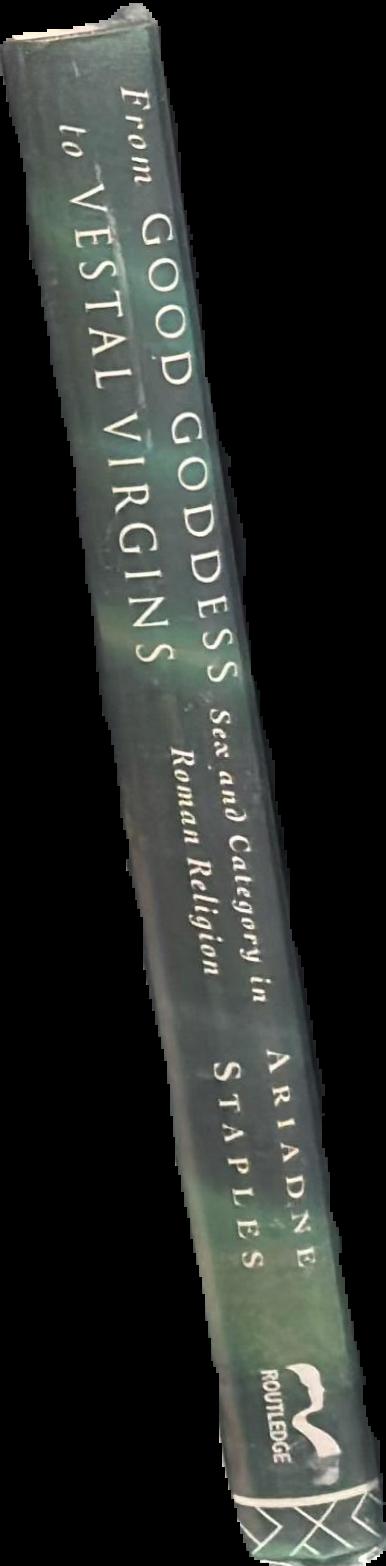 From good goddess to Vestal Virgins: sex and category in Roman religion live spine