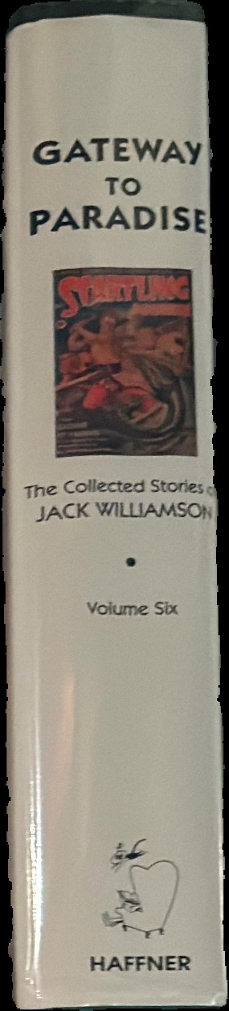 Gateway to paradise : the collected stories of Jack Williamson : volume six live spine