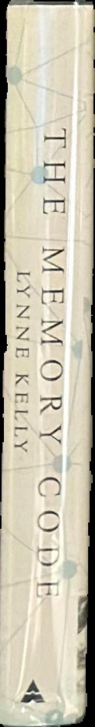 The memory code : unlocking the secrets of the lives of the ancients and the power of the human mind /  Lynne Kelly live spine