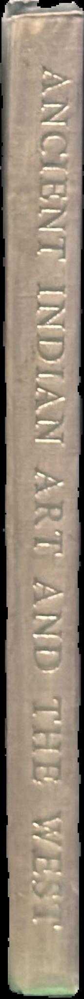 Ancient Indian art and the West : a study of parallels, continuity and symbolism from proto-historic to early Buddhist times live spine
