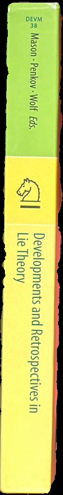 Developments and retrospectives in Lie theory : algebraic methods live spine