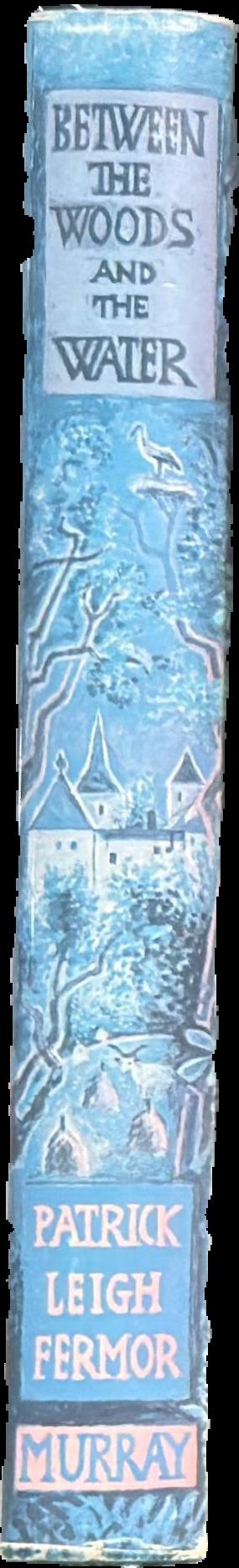Between the woods and the water : on foot to Constantinople from the Hook of Holland : the middle Danube to the Iron Gates live spine