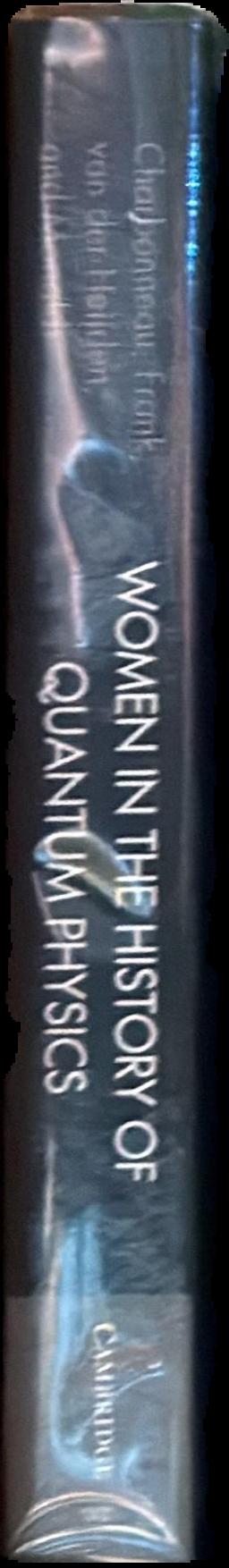Women in the history of quantum physics : beyond Knabenphysik / edited by Patrick Charbonneau [and 3 others] live spine