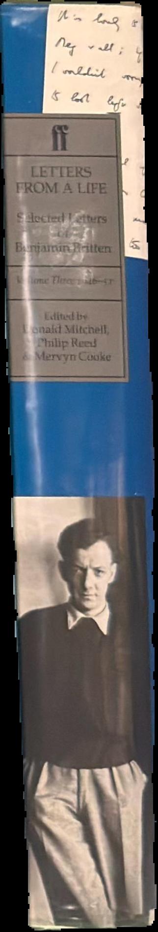 Letters from a life : the selected letters of Benjamin Britten 1913-1976 : volume three 1946-1951 live spine